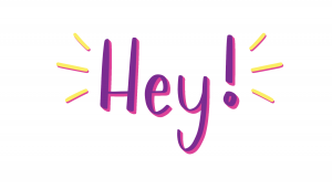 Hey!